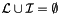 $ \mathcal L \cup \mathcal I = \emptyset $