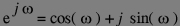 exp(jw)=cos(w)+jsin(w)
