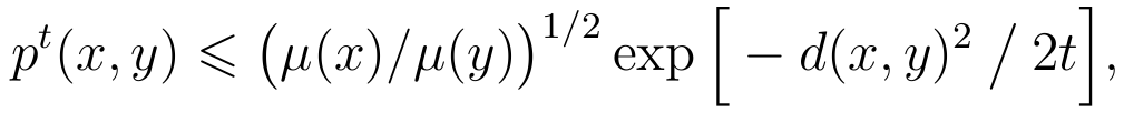 p^t(x,y) \leq (\mu(x)/\mu(y))^{1/2} \times \exp( -d(x,y)^2/2t )